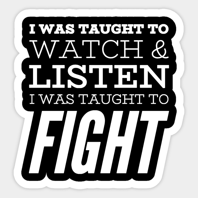 I was Taught to Fight Sticker by rewordedstudios